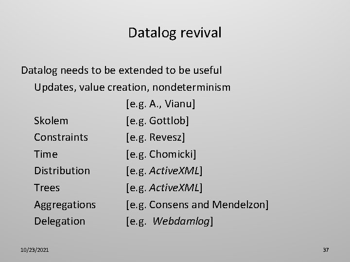 Datalog revival Datalog needs to be extended to be useful Updates, value creation, nondeterminism