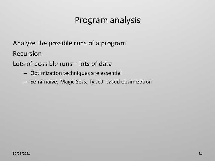 Program analysis Analyze the possible runs of a program Recursion Lots of possible runs