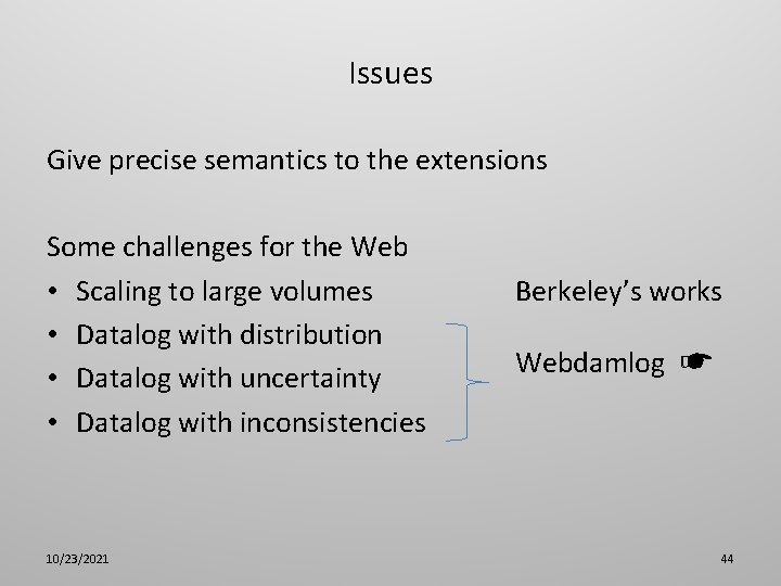 Issues Give precise semantics to the extensions Some challenges for the Web • Scaling