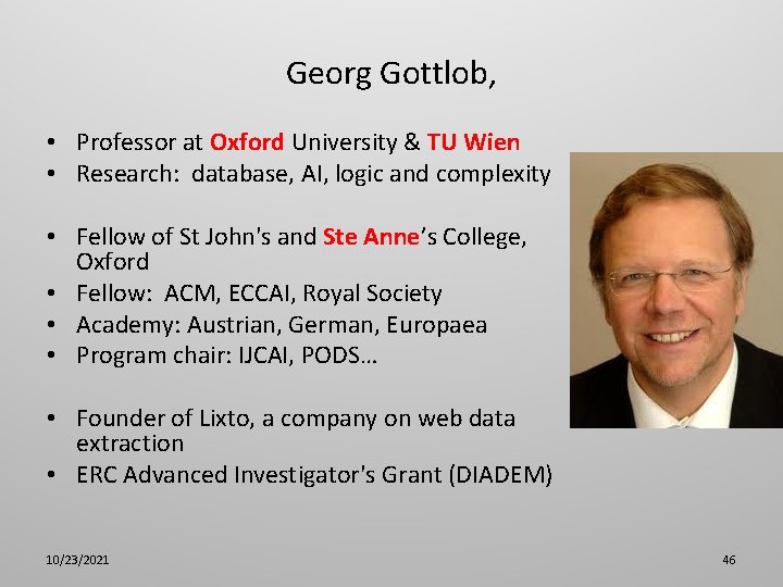 Georg Gottlob, • Professor at Oxford University & TU Wien • Research: database, AI,