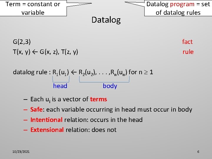 Term = constant or variable Datalog program = set of datalog rules G(2, 3)