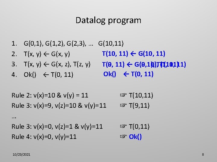 Datalog program 1. 2. 3. 4. G(0, 1), G(1, 2), G(2, 3), … G(10,