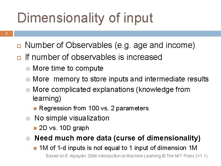 Dimensionality of input 2 Number of Observables (e. g. age and income) If number