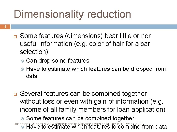 Dimensionality reduction 3 Some features (dimensions) bear little or nor useful information (e. g.