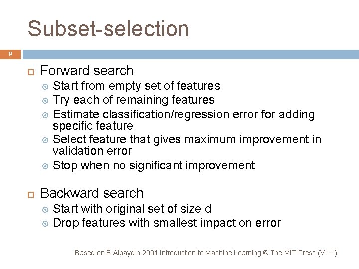 Subset-selection 9 Forward search Start from empty set of features Try each of remaining