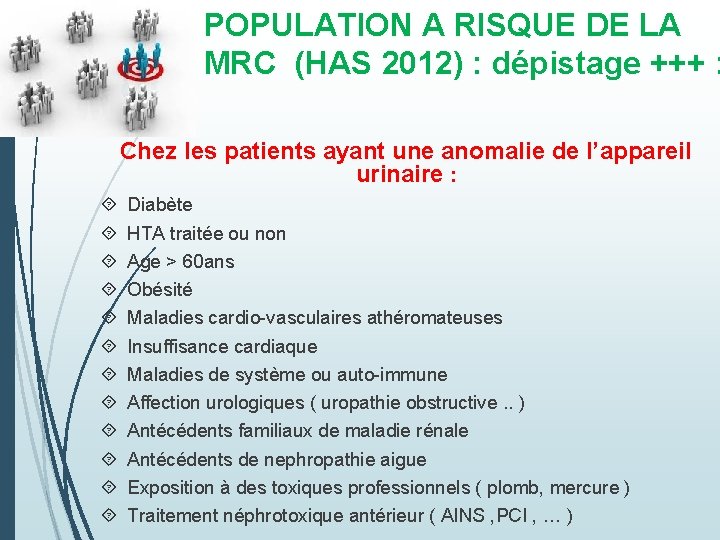 POPULATION A RISQUE DE LA MRC (HAS 2012) : dépistage +++ : Chez les