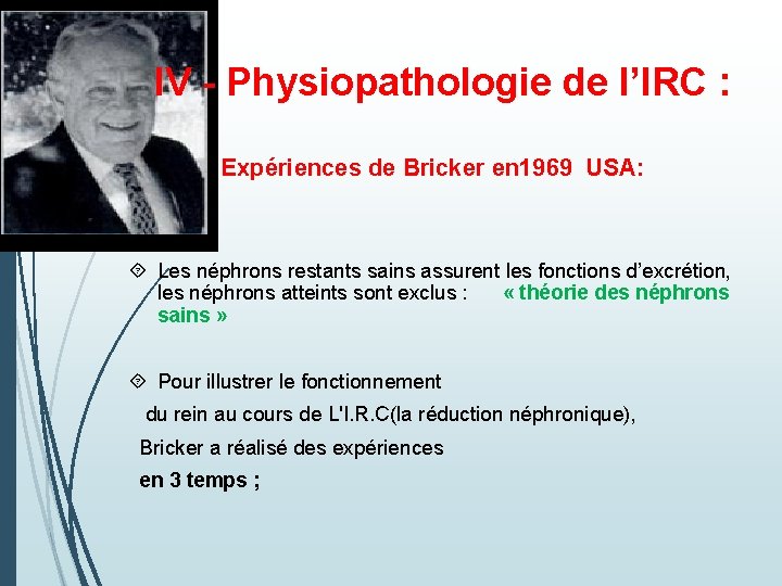 IV - Physiopathologie de l’IRC : Expériences de Bricker en 1969 USA: Les néphrons