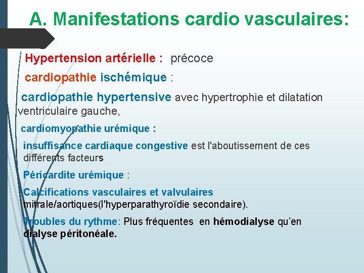 A. Manifestations cardio vasculaires: Hypertension artérielle : précoce cardiopathie ischémique : cardiopathie hypertensive avec