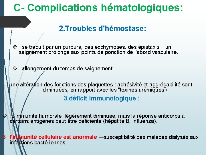 C- Complications hématologiques: 2. Troubles d'hémostase: se traduit par un purpura, des ecchymoses, des