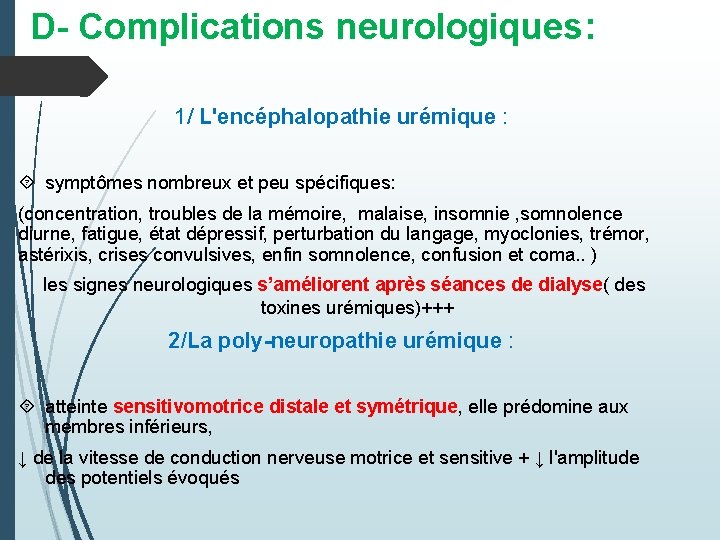 D- Complications neurologiques: 1/ L'encéphalopathie urémique : symptômes nombreux et peu spécifiques: (concentration, troubles