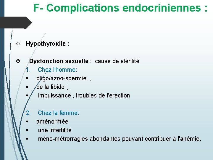 F- Complications endocriniennes : Hypothyroïdie : Dysfonction sexuelle : cause de stérilité 1. Chez
