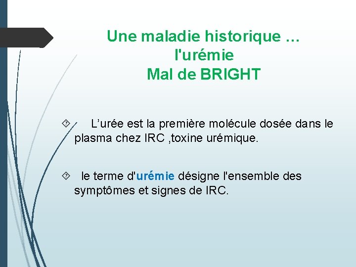 Une maladie historique … l'urémie Mal de BRIGHT L’urée est la première molécule dosée