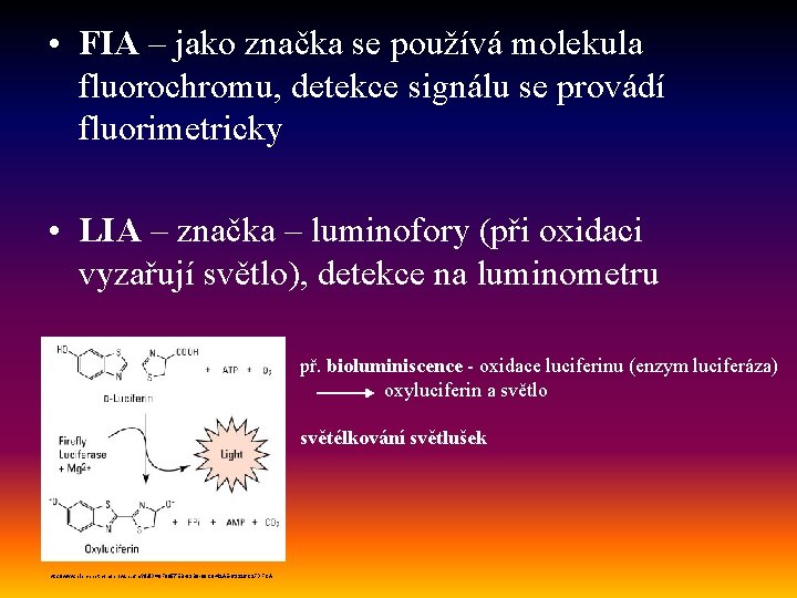  • FIA – jako značka se používá molekula fluorochromu, detekce signálu se provádí