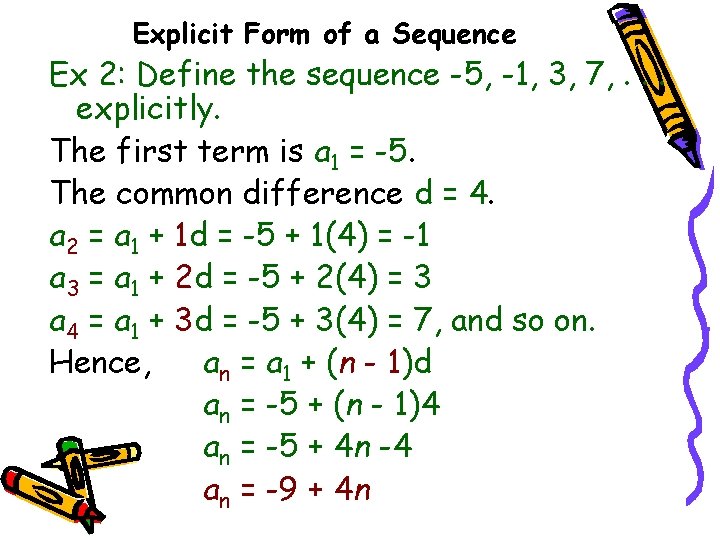 Explicit Form of a Sequence Ex 2: Define the sequence -5, -1, 3, 7,