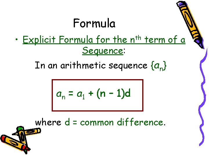 Formula • Explicit Formula for the nth term of a Sequence: In an arithmetic