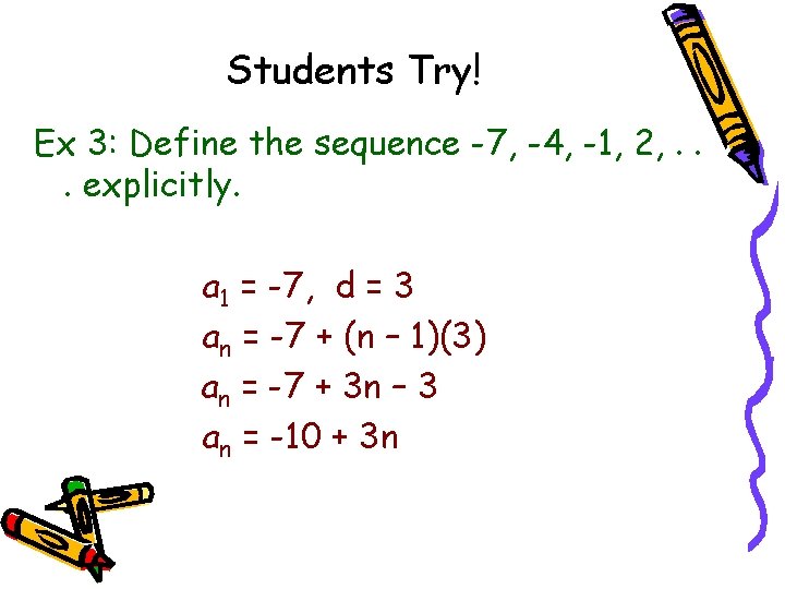 Students Try! Ex 3: Define the sequence -7, -4, -1, 2, . . .