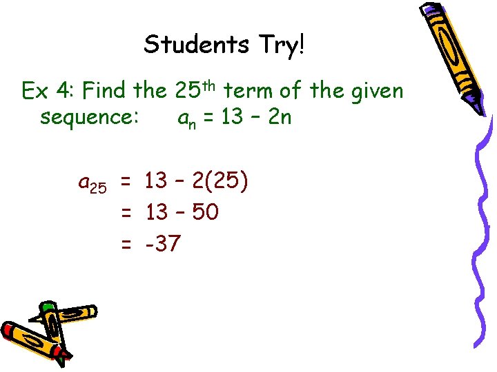 Students Try! Ex 4: Find the 25 th term of the given sequence: an