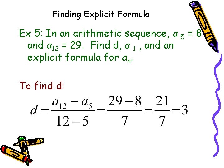 Finding Explicit Formula Ex 5: In an arithmetic sequence, a 5 = 8 and