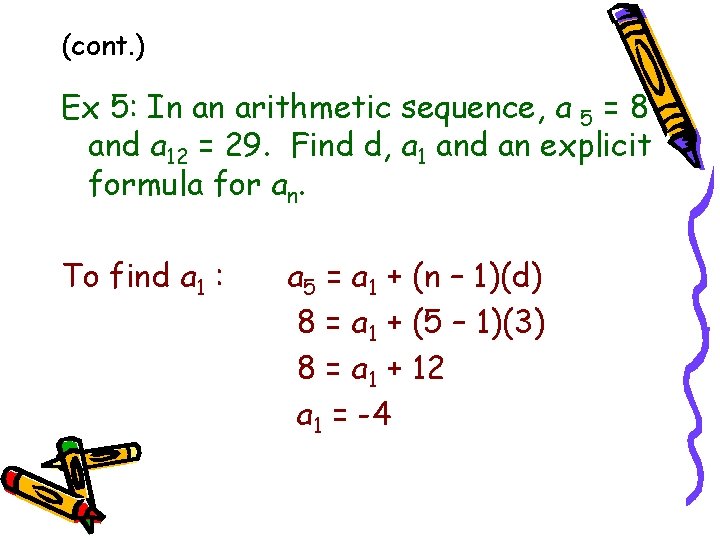 (cont. ) Ex 5: In an arithmetic sequence, a 5 = 8 and a