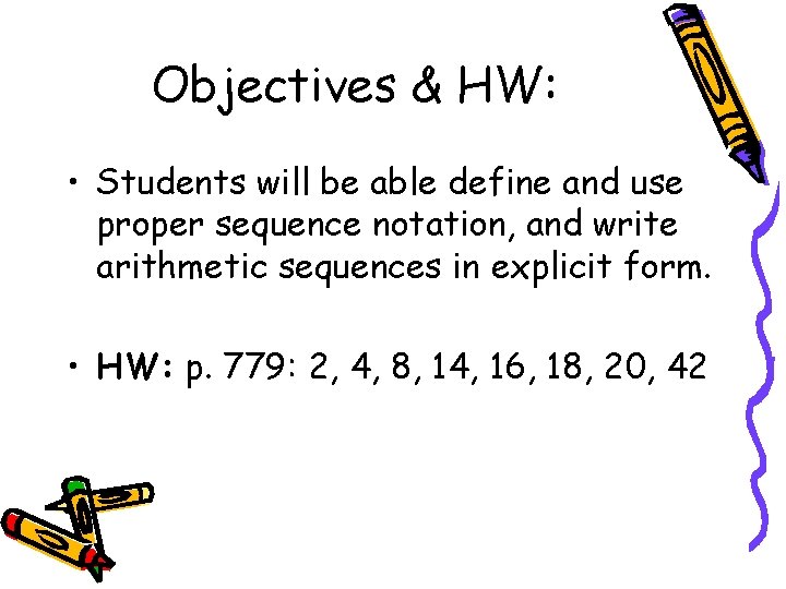 Objectives & HW: • Students will be able define and use proper sequence notation,