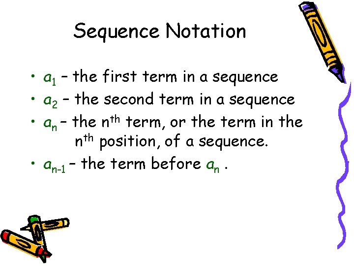 Sequence Notation • a 1 – the first term in a sequence • a
