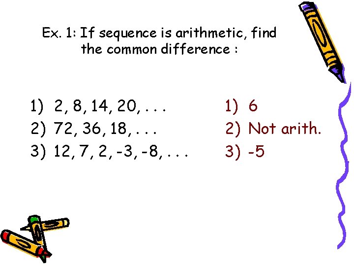 Ex. 1: If sequence is arithmetic, find the common difference : 1) 2, 8,