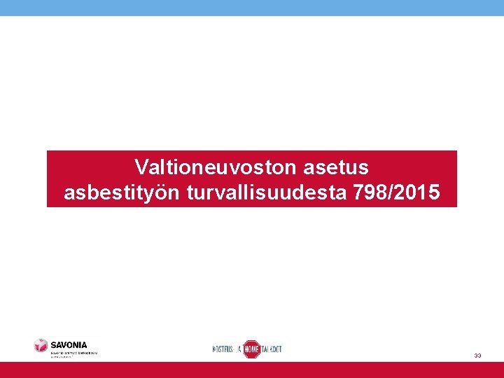 Valtioneuvoston asetus asbestityön turvallisuudesta 798/2015 33 