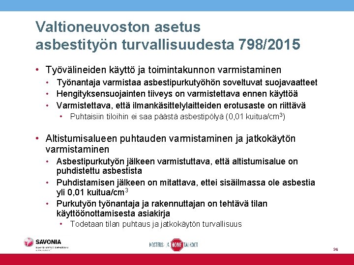 Valtioneuvoston asetus asbestityön turvallisuudesta 798/2015 • Työvälineiden käyttö ja toimintakunnon varmistaminen • Työnantaja varmistaa