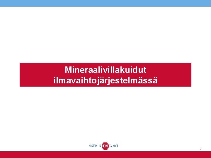 Mineraalivillakuidut ilmavaihtojärjestelmässä 7 