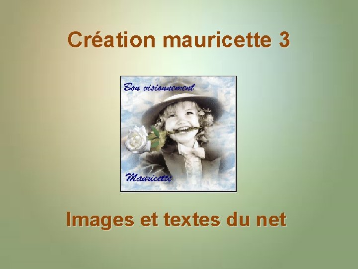 Création mauricette 3 Images et textes du net 