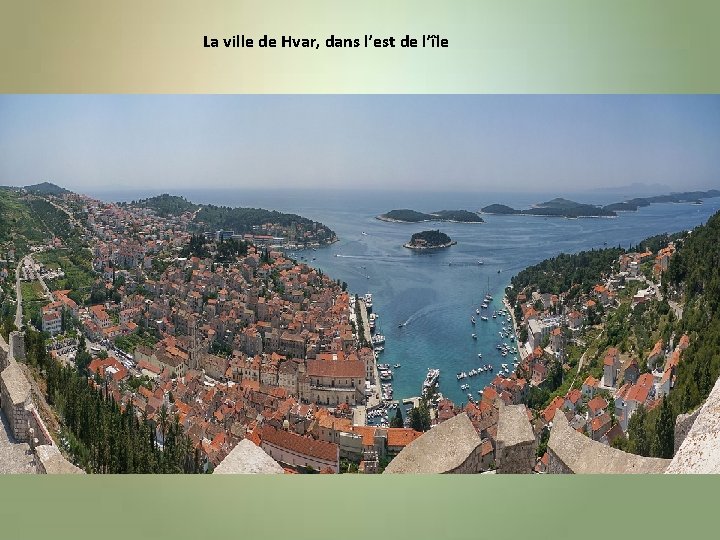 La ville de Hvar, dans l’est de l’île 