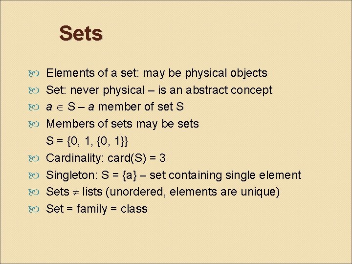 Sets Elements of a set: may be physical objects Set: never physical – is