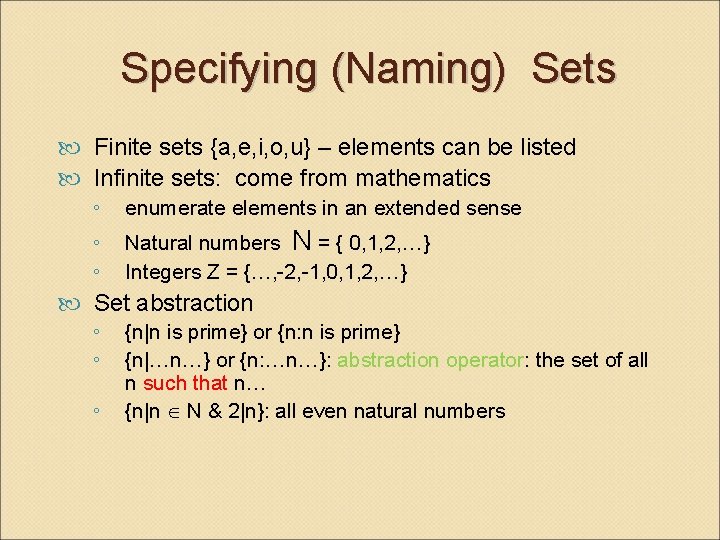 Specifying (Naming) Sets Finite sets {a, e, i, o, u} – elements can be