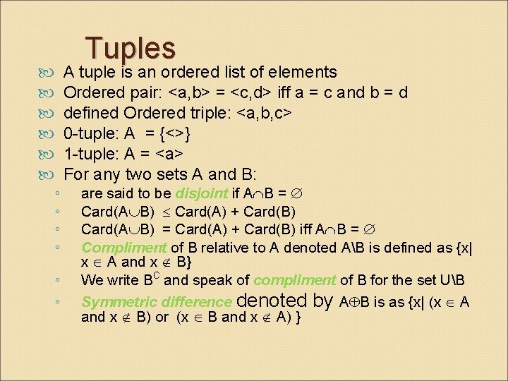 Tuples ◦ ◦ ◦ A tuple is an ordered list of elements Ordered