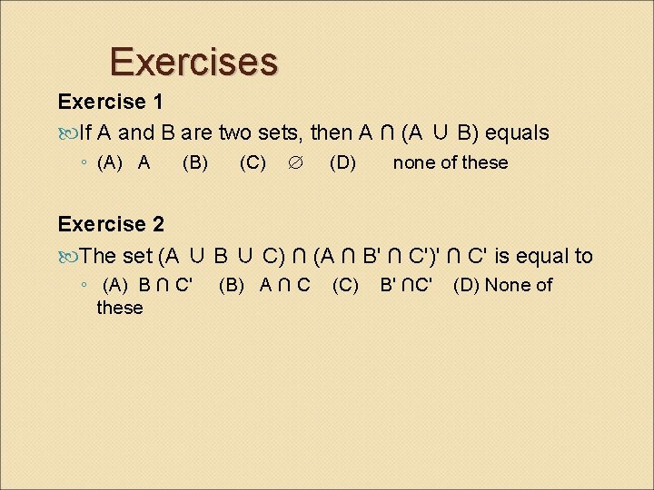 Exercises Exercise 1 If A and B are two sets, then A ∩ (A
