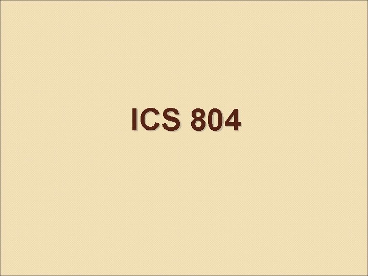 ICS 804 