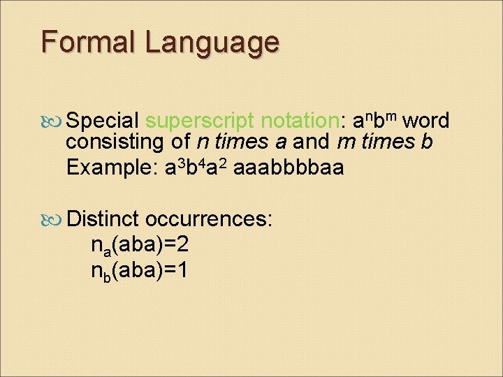 Formal Language Special superscript notation: anbm word consisting of n times a and m