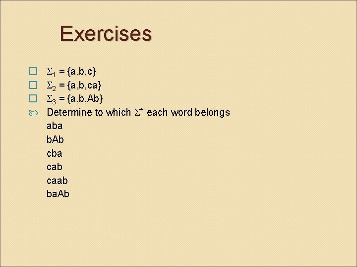 Exercises � � � 1 = {a, b, c} 2 = {a, b, ca}