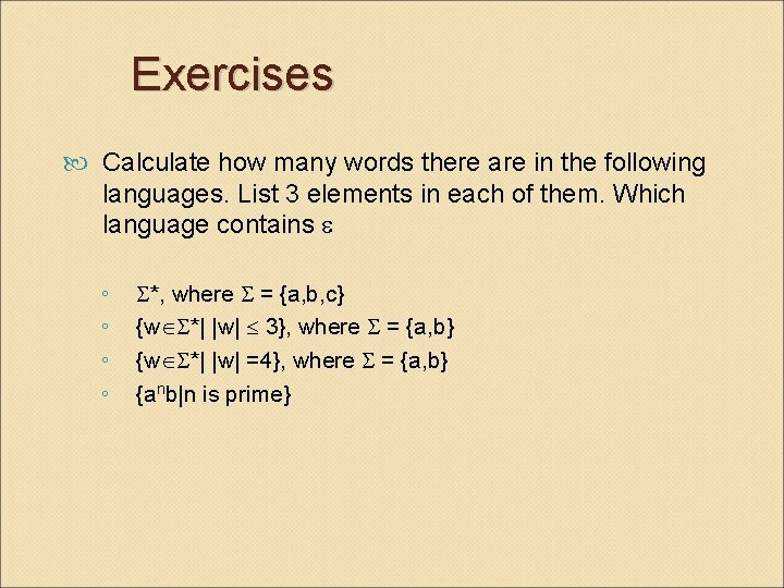 Exercises Calculate how many words there are in the following languages. List 3 elements