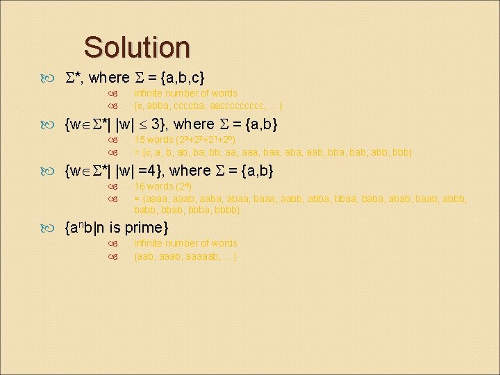Solution *, where = {a, b, c} Infinite number of words { , abba,