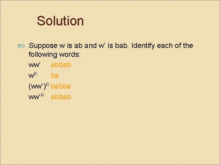 Solution Suppose w is ab and w’ is bab. Identify each of the following