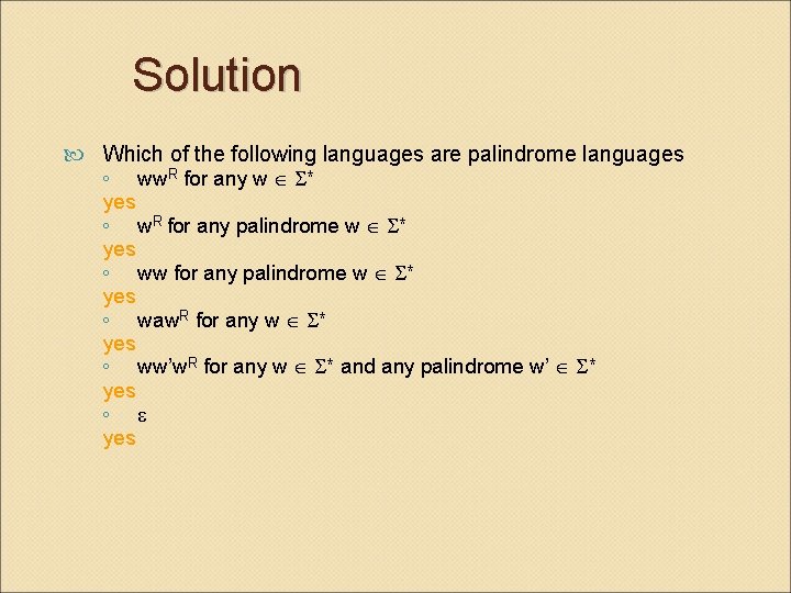 Solution Which of the following languages are palindrome languages ◦ ww. R for any