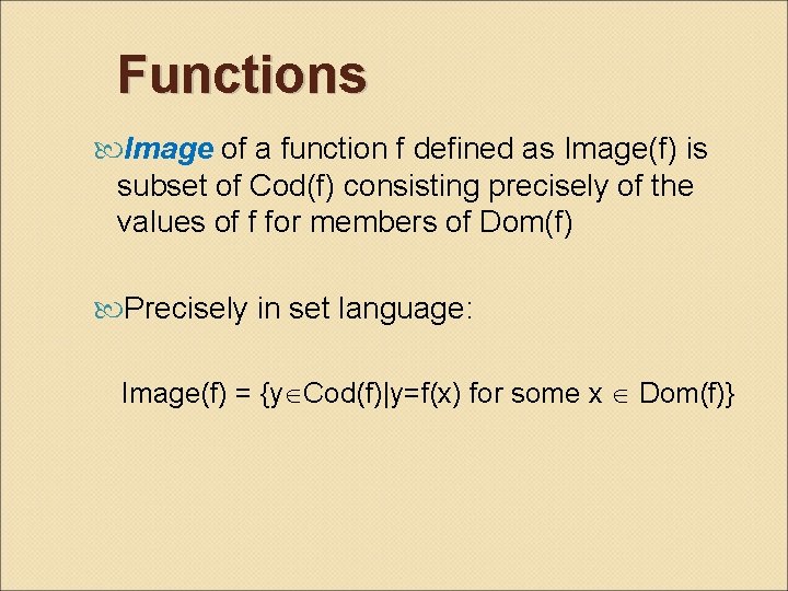 Functions Image of a function f defined as Image(f) is subset of Cod(f) consisting