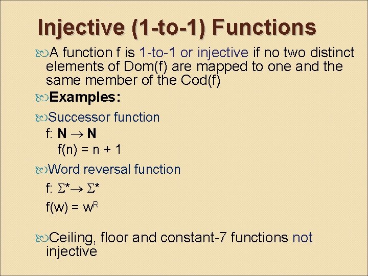 Injective (1 -to-1) Functions A function f is 1 -to-1 or injective if no