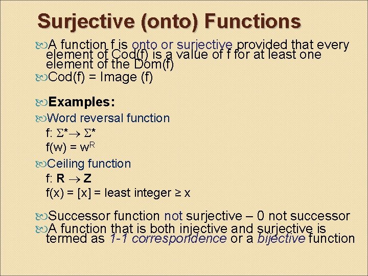 Surjective (onto) Functions A function f is onto or surjective provided that every element