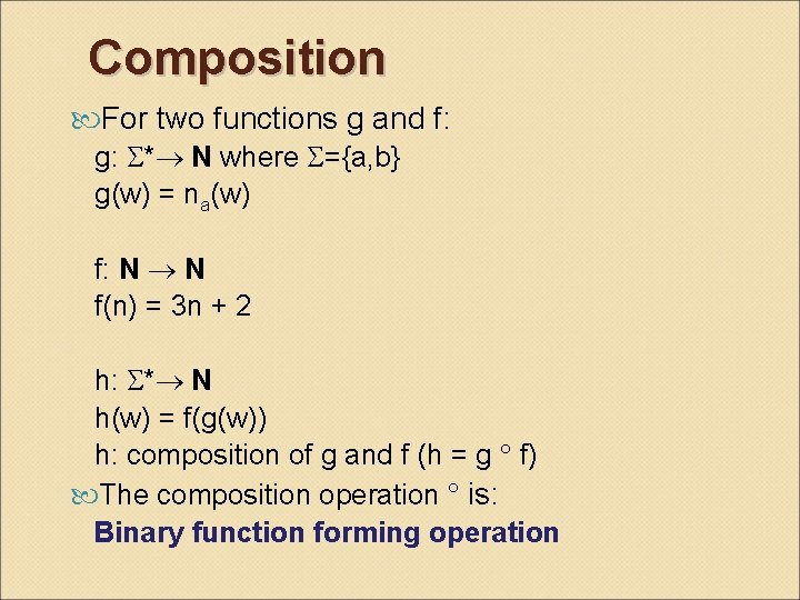Composition For two functions g and f: g: * N where ={a, b} g(w)