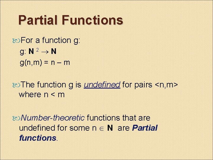 Partial Functions For a function g: g: N 2 N g(n, m) = n