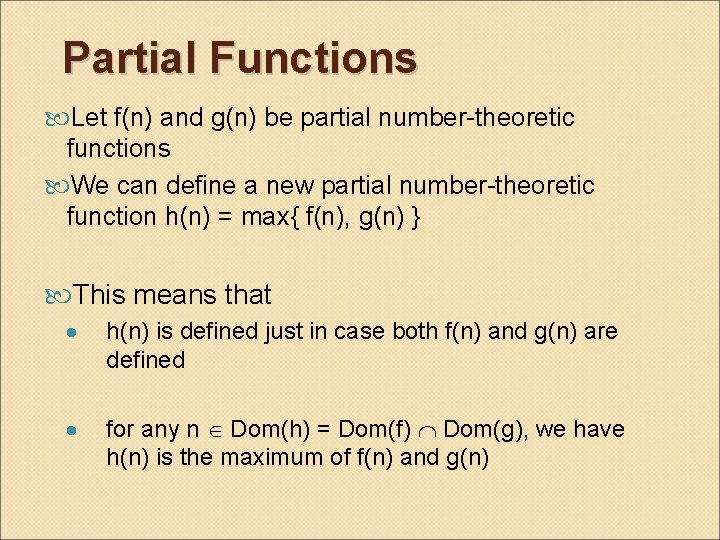 Partial Functions Let f(n) and g(n) be partial number-theoretic functions We can define a