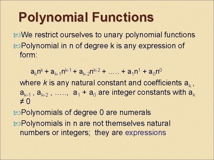 Polynomial Functions We restrict ourselves to unary polynomial functions Polynomial in n of degree