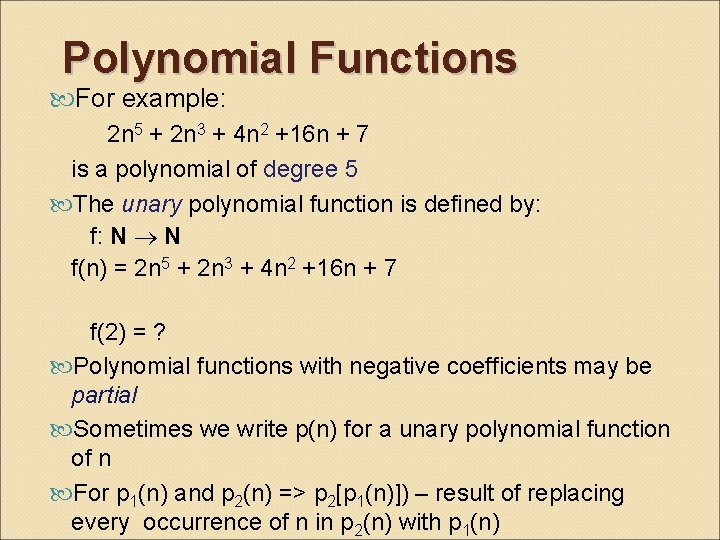 Polynomial Functions For example: 2 n 5 + 2 n 3 + 4 n